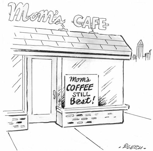 Mom's Coffee Still Best!