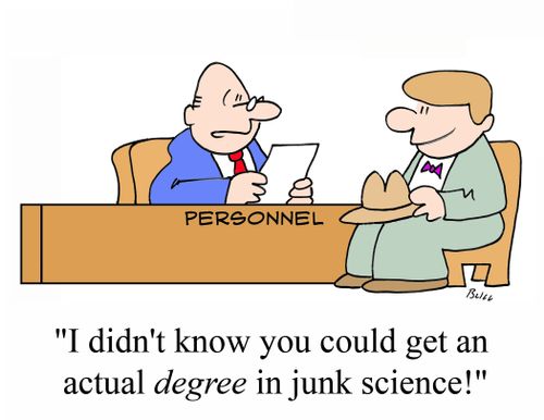 'I didn't know you could get an actual DEGREE in junk science!'