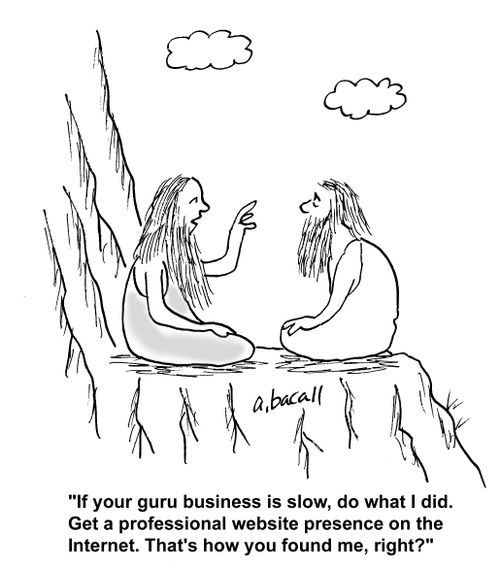 'If your guru business is slow, do what I did. Get a professional website presence on the Internet. That's how you found me, right?'