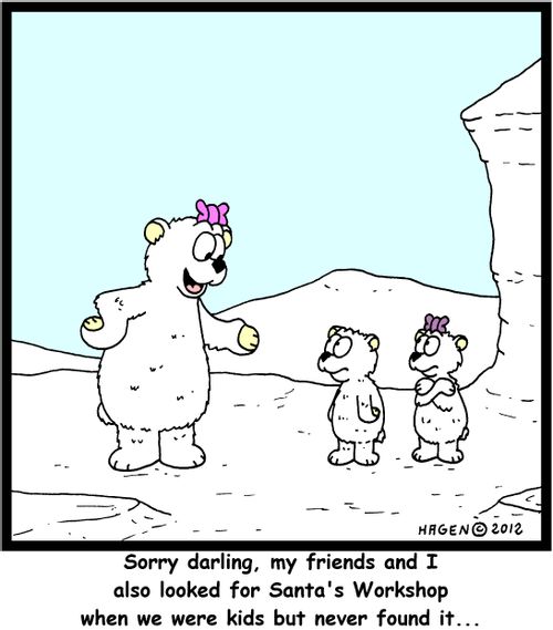 'Sorry darling, my friends and I also looked Santa's Workshop when we were kids but never found it...'
