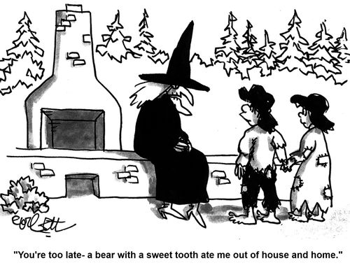 'You're too late - a bear with a sweet tooth ate me out of house and home.'