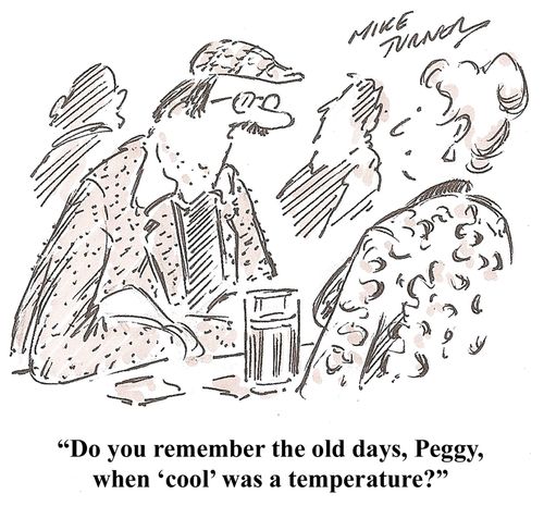 'Do you remember the old days, Peggy, when 'cool' was a temperature?'