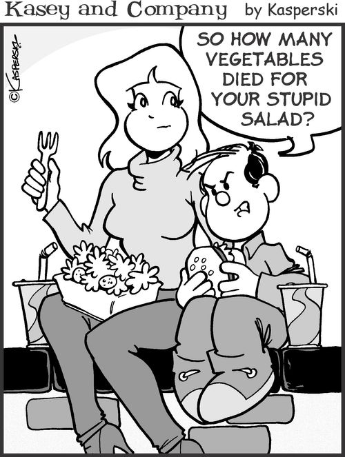 'How many vegetables died for your stupid salad?'