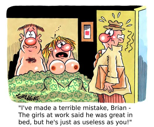 'I've made a terrible mistake, Brian - The girls at work said he was great in bed, but he's just as useless as you!'