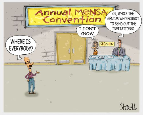 Annual Mensa Convention: 'Ok, who's the genius who forgot to send out the invitations?'