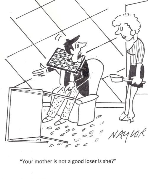 'Your mother is not a good loser is she?'