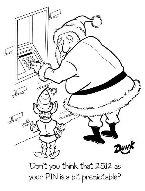 'Don't you think that 2512 as your PIN is a bit predictable?'