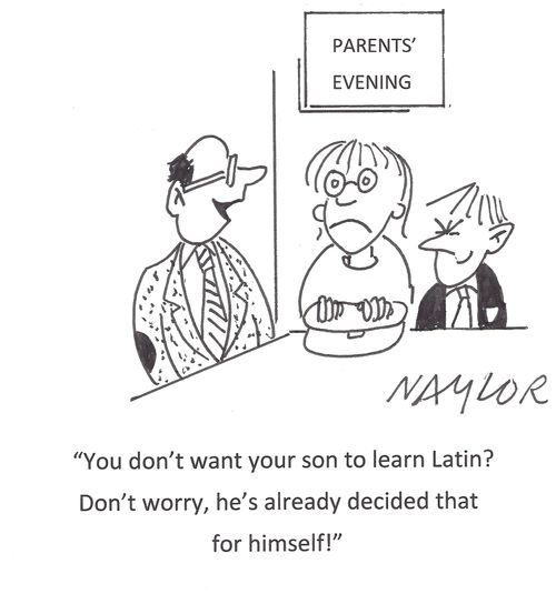 'You don't want your son to learn Latin? Don't worry, he's already decided that for himself!'
