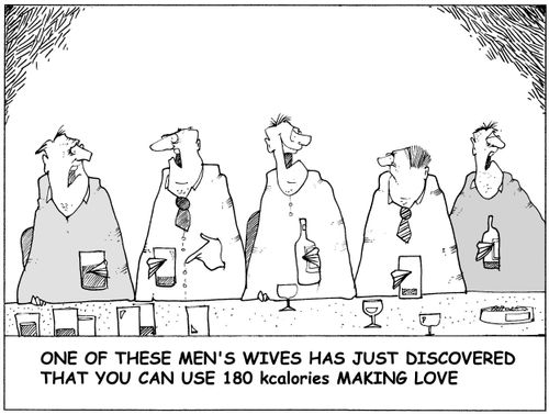 'One of these Men's wives has just discovered that you can use 180 kcalories making love.'