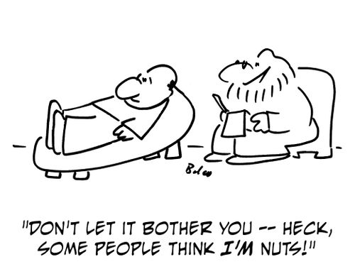 'Don't let it bother you - heck, some people think I'm nuts!'