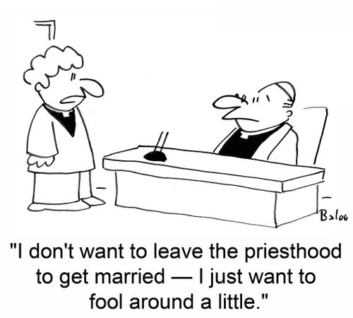 'I don't want to leave the priesthood to get married -- I just want to fool around a little.'