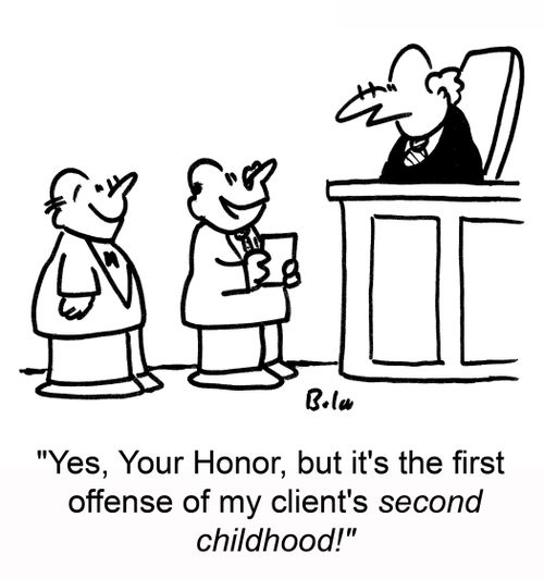 'Yes, Your Honor, but it's the first offense of my client's second childhood!'