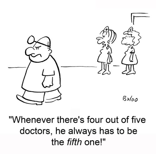 'Whenever there's four out of five doctors, he always has to be the fifth one!'
