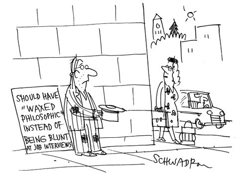 Should have 'waxed philosophic' instead of being blunt at job interviews.