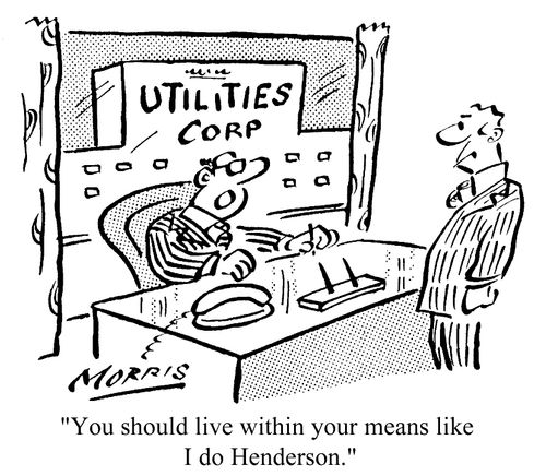 You should live within your means like I do, Henderson.