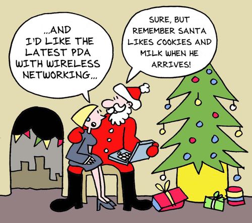 -...and I'd like the latest PDA with wireless networking... -Sure, but remember Santa likes cookies and milk when he arrives!