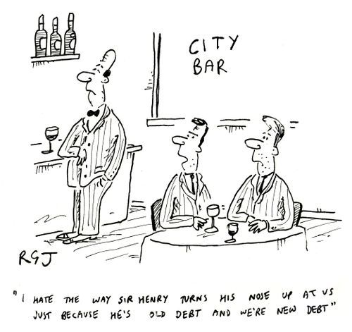 'I hate the way Sir Henry turns his nose up at as just because he's old debt ad we're new debt.'