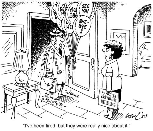 'I've been fired, but they were really nice about it.'