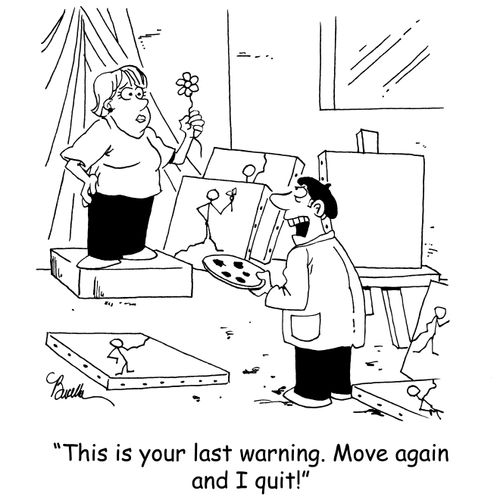 'This is your last warning. Move again and I quit!'