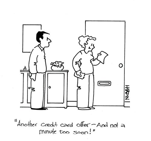 'Another credit card offer - and not a minute too soon!'