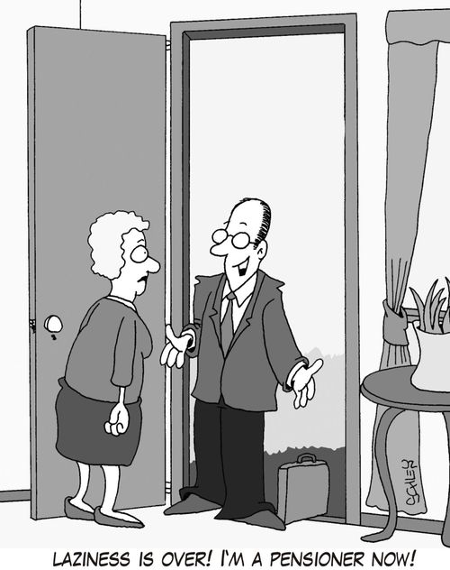 'Laziness is over! I'm a pensioner now!'