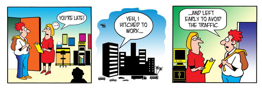 I hitched to work...and left early to avoid the traffic.