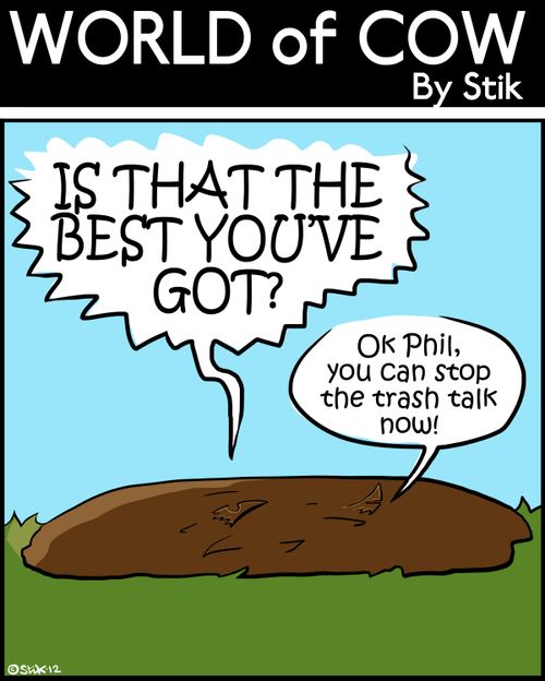 'Ok Phil, you can stop the trash talk now!'