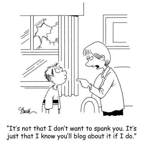 'It's not that I don't want to spank you. It's just that I know you'll blog about it if I do.'