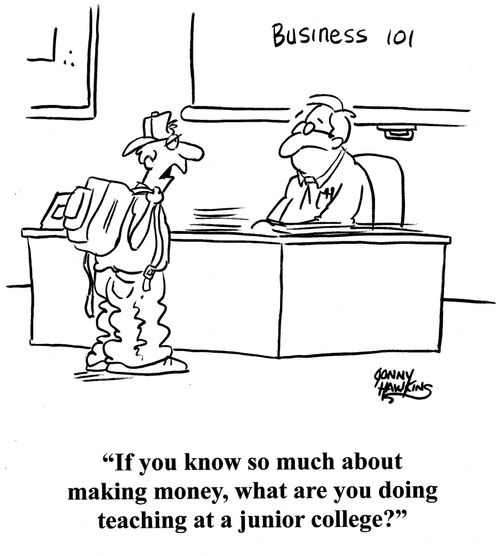 Student to teacher: 'If you know so much about making money, what are you doing teaching at a junior college?'