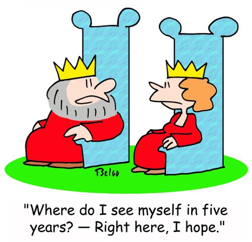 'Where do I see myself in five years? -- Right here, I hope.'