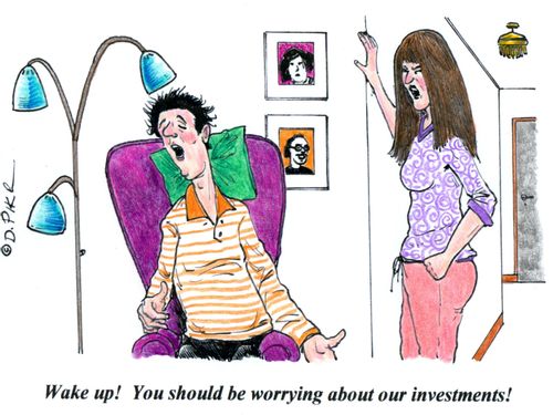 'Wake up! You should be worrying about our investments!'