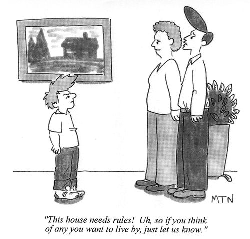 This house needs rules! ...so if you think of any you want to live by, just let us know.