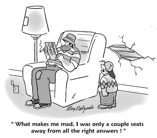 'What makes me mad, I was only a couple seats away from all the right answers!'