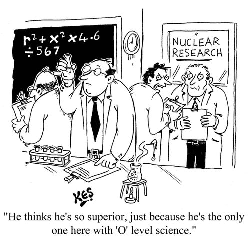 'He thinks he's so superior, just because he's the only one here with 'O' level science.'