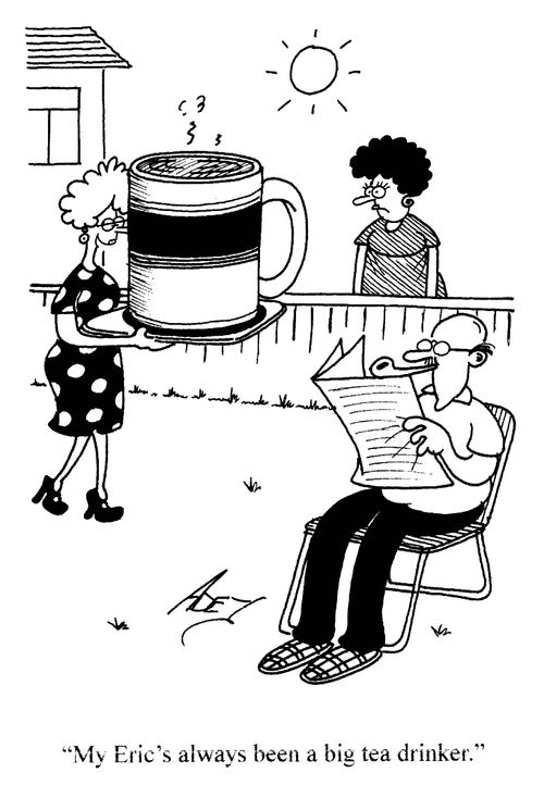 'My Eric's always been a big tea drinker.'