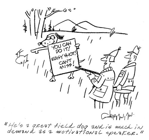 'He's a great field dog and is much in demand as a motivational speaker.'