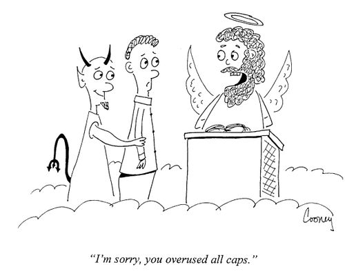 "I'm sorry, you overused all caps."