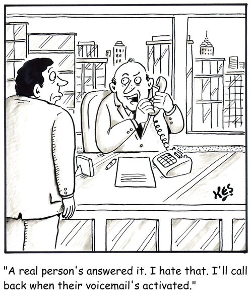 'A real person's answered it. I hate that. I'll call back when their voicemail's activated.'