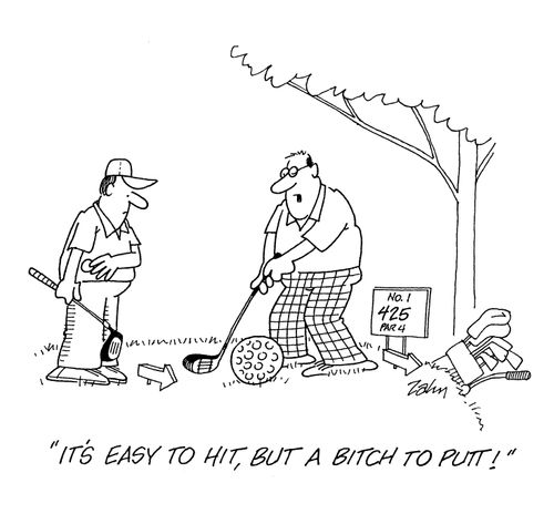 'It's easy to hit, but a bitch to putt!'