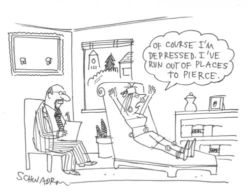 'Of course I'm depressed. I've run out of places to pierce.'