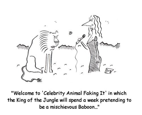 'Welcome to 'Celebrity Animal Faking It', in which the king of the jungle will spend a week pretending to be a mischievous baboon...'