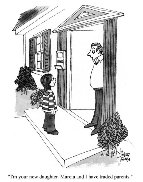 'I'm your new daughter.  Marcia and I have traded parents.'