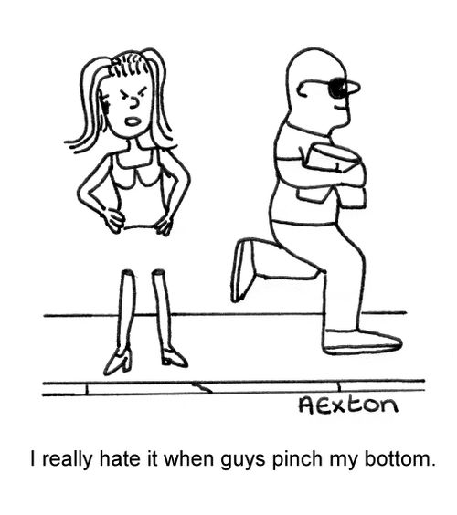 "I really hate it when guys pinch my bottom."