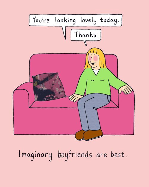 Imaginary boyfriends are best.