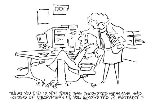 'What you did is you took the encrypted message and instead of decrypting it, you encrypted it further.'