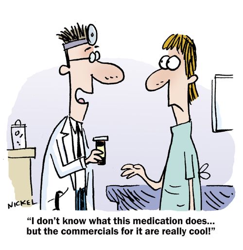 "I don't know what this medication does...but the commercials for it are really cool!"