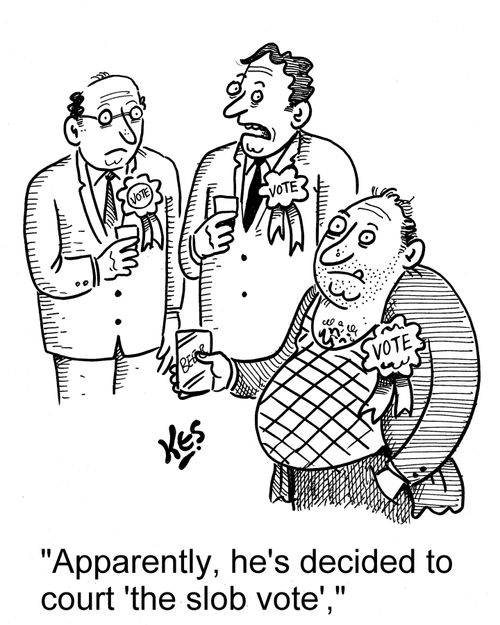 'Apparently, he's decided to court 'the slob vote'.'