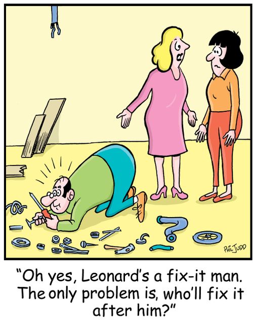 'Oh yes, Leonard's a fixit-it man. Only problem is, who'll fix it after him?'