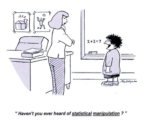 'Haven't you ever heard of statistical manipulation?'