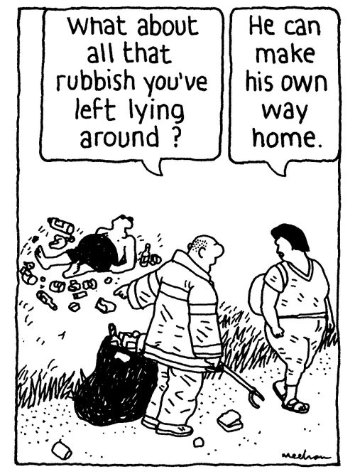 'What about all this rubbish you've left lying around?' '
